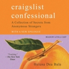 Craigslist Confessional: A Collection of Secrets from Anonymous Strangers By Helena Dea Bala, Various Narrators (Read by) Cover Image