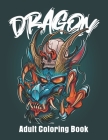 Dragon Adult Coloring Book: Coloring pages for relaxation, Stress Relieving Coloring Book By Smart Press Cover Image