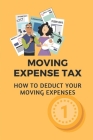 Moving Expense Tax: How To Deduct Your Moving Expenses: Way To Deduct Your Moving Expenses By Mary Dias Cover Image