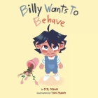 Billy Wants to Behave By P. R. Maxey, Toni Maxey (Illustrator) Cover Image