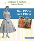 The 1950s and 1960s (Costume and Fashion Source Books) By Etc Rooney, Anne Cover Image