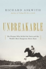 Unbreakable: The Woman Who Defied the Nazis in the World's Most Dangerous Horse Race By Richard Askwith Cover Image