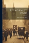 But Men Must Work By Rosa Nouchette Carey Cover Image