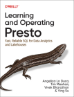 Learning and Operating Presto: Fast, Reliable SQL for Data Analytics and Lakehouses By Angelica Lo Duca, Vivek Bharathan, Ying Su Cover Image