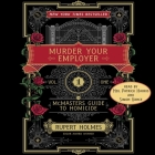 Murder Your Employer: The McMasters Guide to Homicide By Rupert Holmes, Simon Vance (Read by), Neil Patrick Harris (Read by) Cover Image