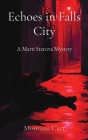 Echoes in Falls City: A Marti Starova Mystery By Montana Carr Cover Image