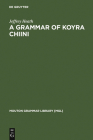 A Grammar of Koyra Chiini (Mouton Grammar Library [Mgl] #19) By Jeffrey Heath Cover Image