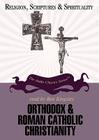 Orthodox & Roman Catholic Christianity (Religion) Cover Image