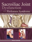 Sacroiliac Joint Dysfunction and Piriformis Syndrome: The Complete Guide for Physical Therapists By Paula Clayton Cover Image