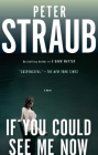 If You Could See Me Now By Peter Straub Cover Image
