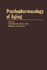 Psychopharmacology of Aging By C. Eisdorfer (Editor), W. E. Fann (Editor) Cover Image