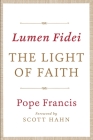 Lumen Fidei: The Light of Faith By Pope Francis, Scott Hahn (Foreword by) Cover Image