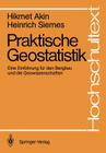 Praktische Geostatistik: Eine Einführung Für Den Bergbau Und Die Geowissenschaften (Hochschultext) By H. Schaeben (Appendix by), Hikmet Akin, Heinrich Siemes Cover Image