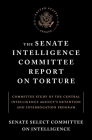 The Senate Intelligence Committee Report on Torture: Committee Study of the Central Intelligence Agency's Detention and Interrogation Program By Senate Select Committee on Intelligence, Dianne Feinstein (Foreword by) Cover Image