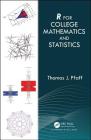 R for College Mathematics and Statistics By Thomas Pfaff Cover Image
