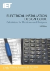 Electrical Installation Design Guide: Calculations for Electricians and Designers (Electrical Regulations) By The Institution of Engineering and Techn Cover Image