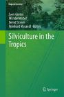 Silviculture in the Tropics (Tropical Forestry) By Sven Günter (Editor), Michael Weber (Editor), Bernd Stimm (Editor) Cover Image