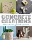 Concrete Creations: 45 Easy-to-Make Gifts and Accessories By Marion Dawidowski Cover Image