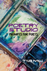 Poetry Studio: Prompts for Poets (Contemporary Poetics) Cover Image