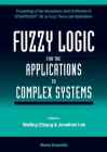 Fuzzy Logic for the Applications to Complex Systems - Proceedings of the International Joint Conference of Cfsa/Ifis/Soft '95 on Fuzzy Theory and Appl By Weiling Chiang (Editor), Jonathan Lee (Editor) Cover Image