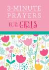 3-Minute Prayers for Girls (3-Minute Devotions) By Margot Starbuck Cover Image