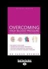Overcoming High Blood Pressure: The Complete Complementary Health Program (Large Print 16pt) Cover Image
