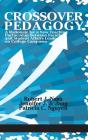 Crossover Pedagogy: A Rationale for a New Teaching Partnership Between Faculty and Student Affairs Leaders on College Campuses(HC) By Robert J. Nash, Jennifer J. J. Jang, Patricia C. Nguyen Cover Image