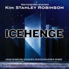 Icehenge By Kim Stanley Robinson, Carla Mercer-Meyer (Read by), Kevin T. Collins (Read by) Cover Image