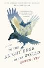 To the Bright Edge of the World: A Novel Cover Image