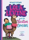Lola Levine and the Vacation Dream By Monica Brown, Angela Dominguez (Illustrator) Cover Image