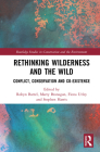 Rethinking Wilderness and the Wild: Conflict, Conservation and Co-Existence Cover Image