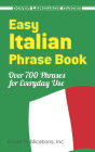 Easy Italian Phrase Book: 770 Basic Phrases for Everyday Use (Dover Easy Phrase Books) Cover Image