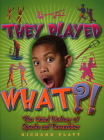 They Played What?!: The Wierd History of Sports & Recreation (Weird History) By Richard Platt Cover Image