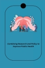Combining Research and Policy to Improve Public Health Cover Image