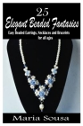 25 Elegant Beaded Fantasies: Easy beaded earrings, necklaces and bracelets for all ages Cover Image