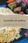 Flavors of Africa: A Culinary Journey through the Continent's Rich Cuisine Cover Image