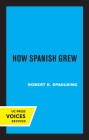 How Spanish Grew By Robert K. Spaulding Cover Image