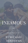 Infamous Part 1: An Urban Novel | Respect, Loyalty and the Streets Collide Cover Image