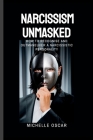 Narcissism Unmasked: How To Recognise And Outmaneuver A Narcissistic Personality Cover Image