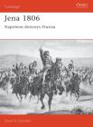 Jena 1806: Napoleon destroys Prussia (Campaign #20) By David Chandler Cover Image