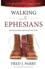 Walking With Ephesians: Become The Man God Intends You To Be By Fred Parry Cover Image