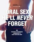 Oral Sex He'll Never Forget: 52 Positions and Techniques Guaranteed to Blow Your Man Away By Sonia Borg Cover Image