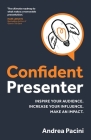 Confident Presenter: Inspire your audience. Increase your influence. Make an impact. Cover Image