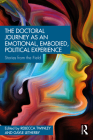 The Doctoral Journey as an Emotional, Embodied, Political Experience: Stories from the Field Cover Image