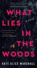 What Lies in the Woods: A Novel By Kate Alice Marshall Cover Image
