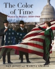 The Color of Time: Women In History: 1850-1960 By Dan Jones, Marina Amaral Cover Image