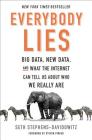 Everybody Lies: Big Data, New Data, and What the Internet Can Tell Us About Who We Really Are Cover Image