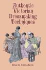 Authentic Victorian Dressmaking Techniques (Dover Fashion and Costumes) By Kristina Harris (Editor) Cover Image