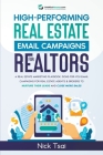 High-Performing Real Estate Email Campaigns For Realtors By Nick Tsai Cover Image