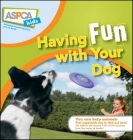 Having Fun with Your Dog (ASPCA Kids #3) By Audrey Pavia, Jacque Lynn Schultz Cover Image